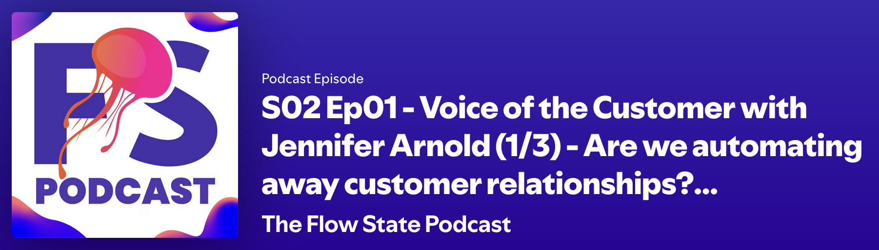 The Flow State Podcast – Voice of the Customer with Jennifer Arnold 1:3 – Are we automating away customer relationships? The Flow State Podcast - Voice of the Customer with Jennifer Arnold 1:3 – Are we automating away customer relationships?